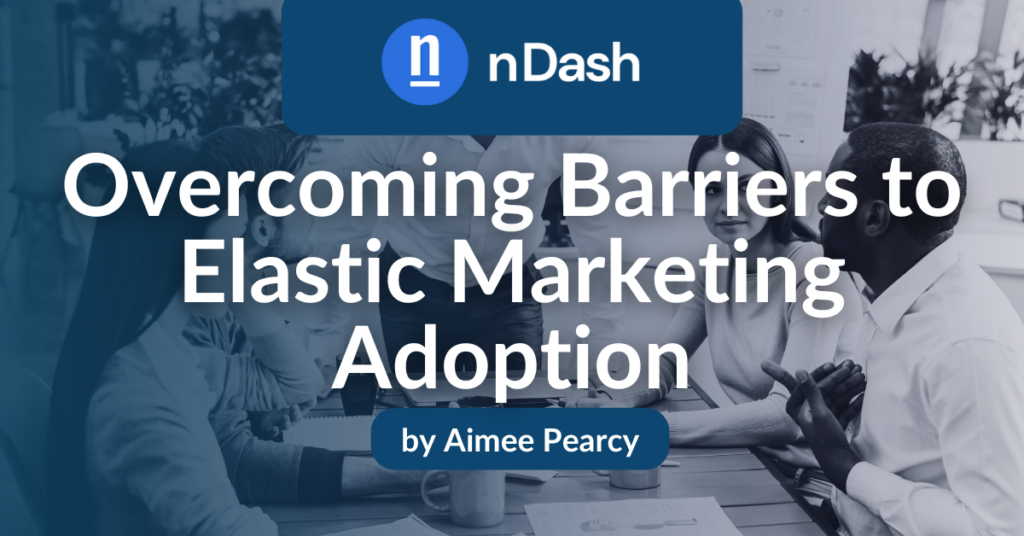 Overcoming Barriers to Elastic Marketing Adoption