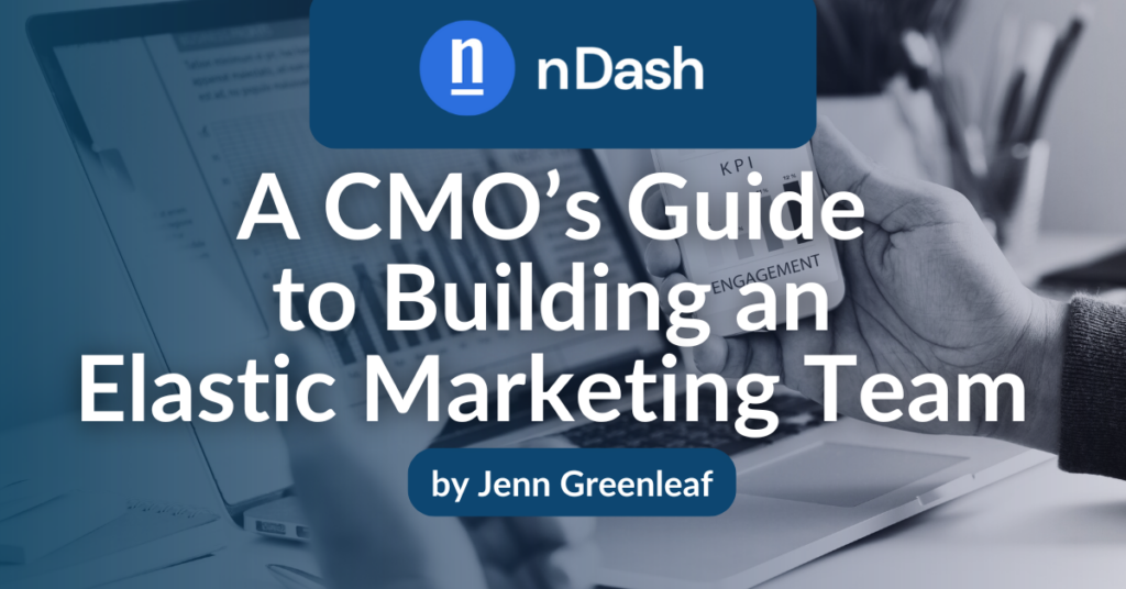 A CMO’s Guide to Building an Elastic Marketing Team