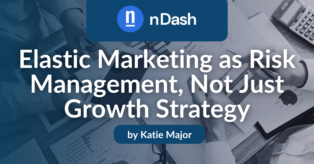 Elastic Marketing as Risk Management, Not Just Growth Strategy