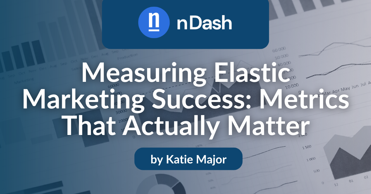 Measuring Elastic Marketing Success Metrics That Actually Matter