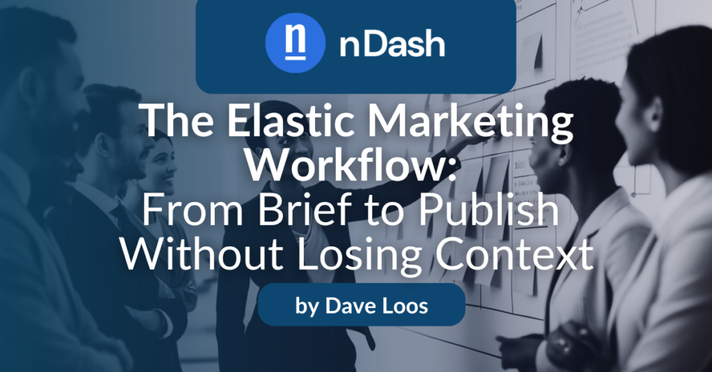 The Elastic Marketing Workflow From Brief to Publish Without Losing Context