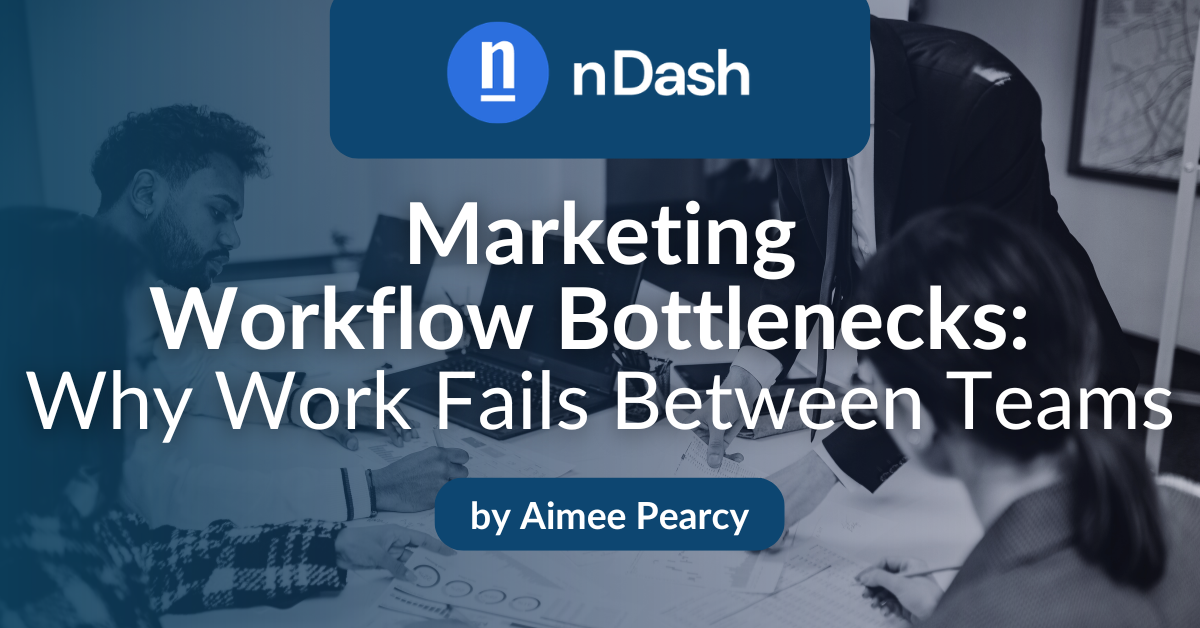 Marketing Workflow Bottlenecks Why Work Fails Between Teams