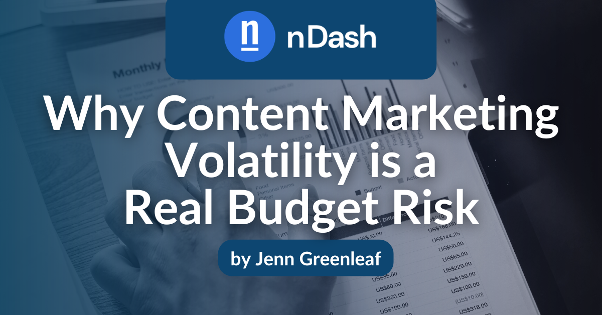 Why Content Marketing Volatility is a Real Budget Risk