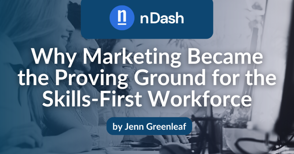 Why Marketing Became the Proving Ground for the Skills-First Workforce