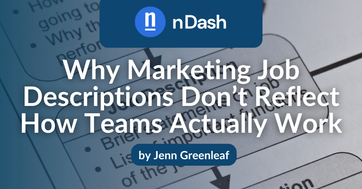 Why Marketing Job Descriptions Don’t Reflect How Teams Actually Work