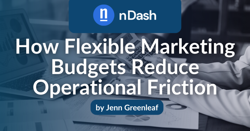 How Flexible Marketing Budgets Reduce Operational Friction