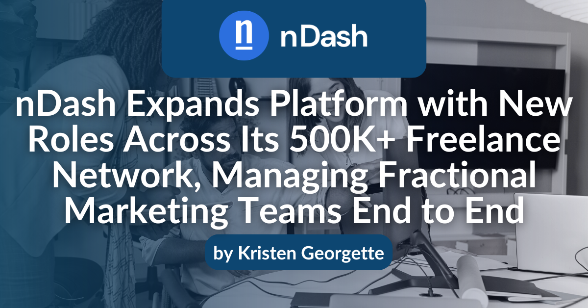 nDash Expands Platform with New Roles Across Its 500K+ Freelance Network, Managing Fractional Marketing Teams End to End