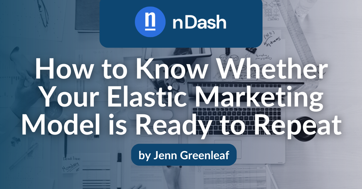 How to Know Whether Your Elastic Marketing Model is Ready to Repeat