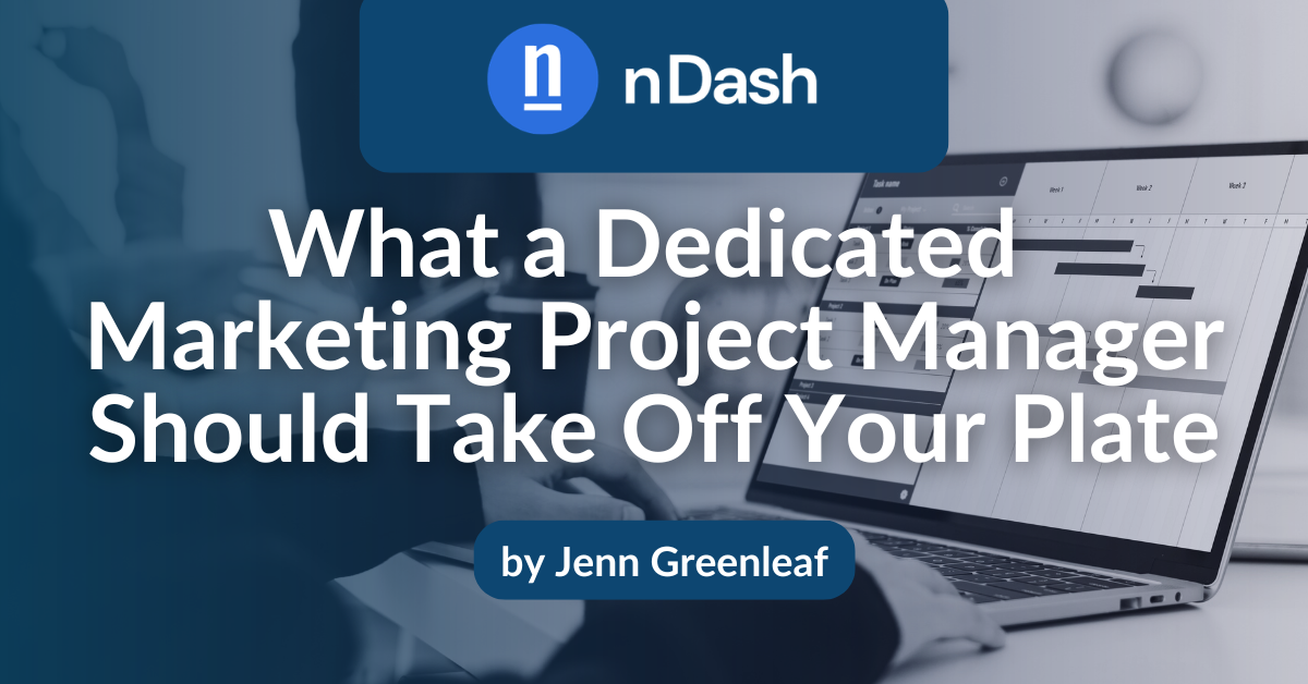 What a Dedicated Marketing Project Manager Should Take Off Your Plate